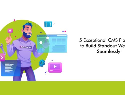 5 Exceptional CMS Platforms to Build Standout Websites Seamlessly