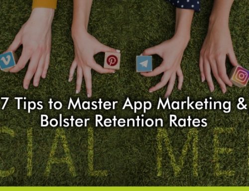 7 Tips to Master App Marketing And Bolster Retention Rates