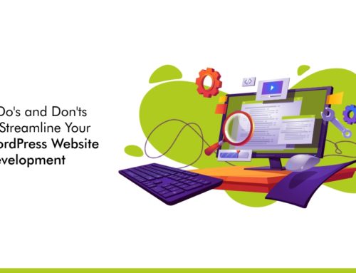 7 Do’s and Don’ts to Streamline Your WordPress Website Development